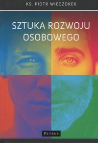 Sztuka rozwoju osobowego - ks. Piotr Wieczorek - książka