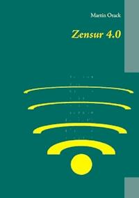 Zensur 4.0 - Martin Orack - ebook