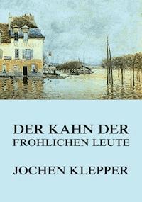 Der Kahn der fröhlichen Leute - Jochen Klepper - ebook