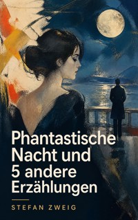 Phantastische Nacht und 5 andere Erzählungen - Stefan Zweig - ebook