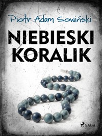 Niebieski koralik - Piotr Adam Sowiński - ebook + audiobook