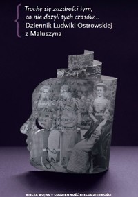Trochę się zazdrości tym, co nie dożyli tych czasów… - Ludwika Ostrowska - ebook