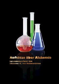 Aufsätze über Alchemie - Johannes H. von Hohenstätten - ebook