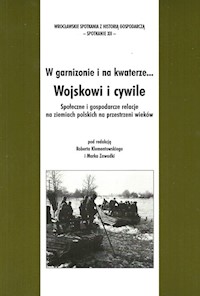 W garnizonie i na kwaterze... Wojskowi i i cywile -  - książka