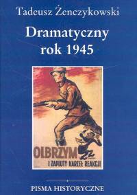 Dramatyczny rok 1945 - Żenczykowski Tadeusz - książka
