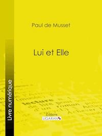 Lui et Elle - Paul de Musset - ebook
