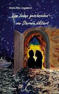 Vom Leben geschrieben - von Sternen diktiert - Maria-Rita Angelucci - ebook