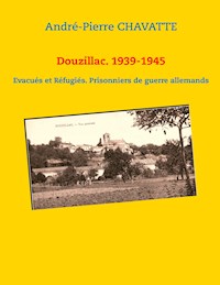 Douzillac. 1939-1945 - André-Pierre Chavatte - ebook