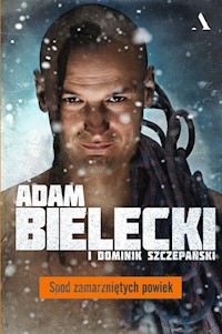 Spod zamarzniętych powiek - Bielecki Adam, Szczepański Dominik - książka