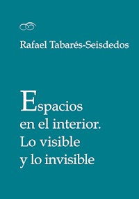 Espacios en el interior - Rafael Tabarés-Seisdedos - ebook