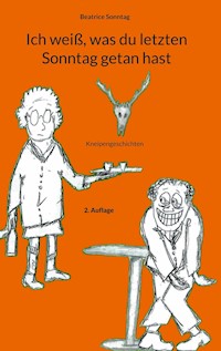Ich weiß, was du letzten Sonntag getan hast - Beatrice Sonntag - ebook