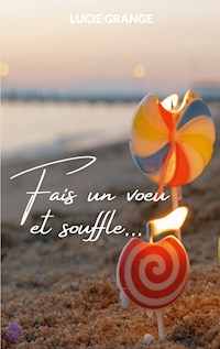 Fais un voeu et souffle - Lucie Grange - ebook