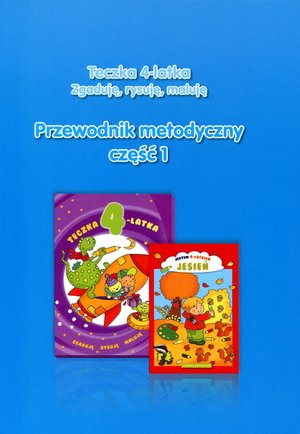 Teczka 4-latka. Zgaduję, rysuję, maluję. Przewodnik metodyczny. Część 1 - Katarzyna Kozłowska, Danuta Chrzanowska, Paulina Gularska-Misiak - książka