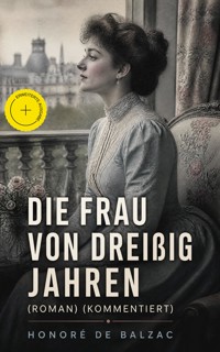 Die Frau von dreißig Jahren (Roman) (Kommentiert) - Honore De Balzac - ebook