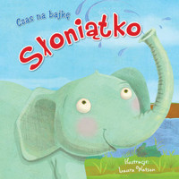 Czas na bajkę: Słoniątko - Laura Watson (ilustr.) - książka