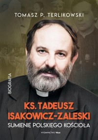 Tadeusz Isakowicz-Zaleski Biografia - Terlikowski Tomasz P. - książka