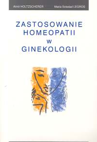 Zastosowanie homeopatii w ginekologii - Holtzscherer Aime, Legros Maria-Soledad - książka
