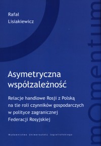 Asymetryczna współzależność - Lisiakiewicz Rafał - książka