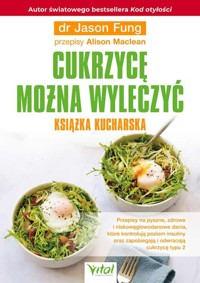 Cukrzycę można wyleczyć. Książka kucharska - Jason Fung - książka