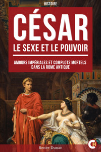 César : Le Sexe et le Pouvoir - Renée Dunan - ebook