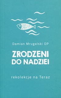 Zrodzeni do nadziei - Mrugalski Damian - książka