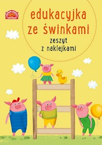 Edukacyjka ze świnkami Zeszyt z naklejkami - Opracowanie zbiorowe - książka