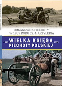 Wielka Księga Piechoty Polskiej Tom 55 Organizacja piechoty w w 1939 cz.4 Artyleria -  - książka
