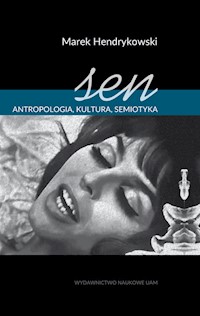 Sen Antropologia, kultura, semiotyka - Hendrykowski Marek - książka