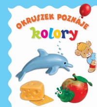 Okruszek poznaje kolory - Elżbieta Śmietanka-Combik (ilustr.), Jolanta Czarnecka (ilustr.), Anna Wiśniewska - książka