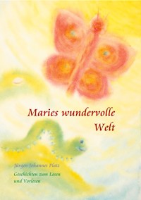 Maries wundervolle Welt - Jürgen Johannes Platz - ebook
