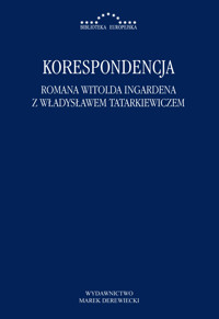 Korespondencja Romana Witolda Ingardena z Władysławem Tatarkiewiczem - Radosław Kuliniak, Mariusz Pandura - ebook