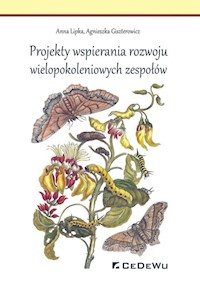 Projekty wspierania rozwoju wielopokoleniowych zespołów - Lipka Anna, Giszterowicz Agnieszka - książka