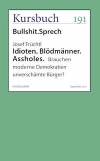 Idioten. Blödmänner. Assholes. - Josef Früchtl - ebook
