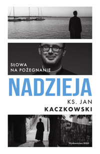 Nadzieja. Słowa na pożegnanie - Jan Kaczkowski - ebook