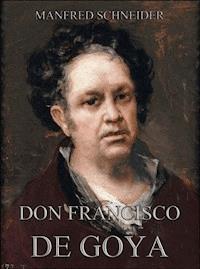 Don Francisco de Goya - Manfred Schneider - ebook