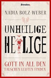 Unheilige Heilige - Nadia Bolz-Weber - ebook