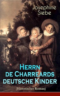 Herrn de Charreards deutsche Kinder (Historischer Roman) - Josephine Siebe - ebook