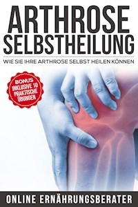 Arthrose Selbstheilung - Online Ernährungsberater - ebook