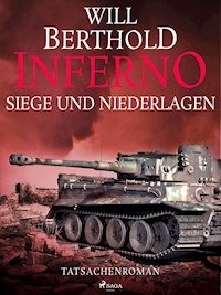 Inferno. Siege und Niederlagen - Tatsachenroman - Will Berthold - ebook