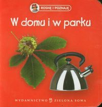 Rosnę i poznaję W domu i w parku -  - książka
