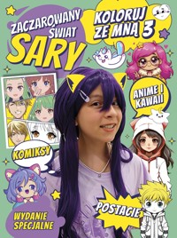Zaczarowany Świat Sary. Koloruj ze mną 3. Anime i Kawaii. Wydanie specjalne - zbiorowa praca - książka
