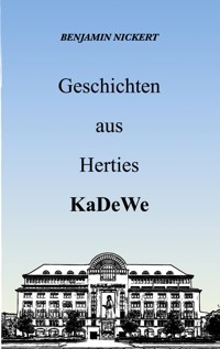 Geschichten aus Herties KaDeWe - Benjamin Nickert - ebook