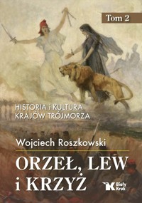 Orzeł, lew i krzyż. Historia i kultura krajów Trójmorza. Tom 2 - Wojciech Roszkowski - książka
