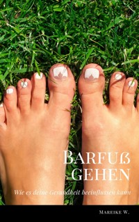 Barfuß gehen - Mareike W. - ebook