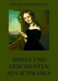 Briefe und Geschichten aus Schwaben - Ottilie Wildermuth - ebook