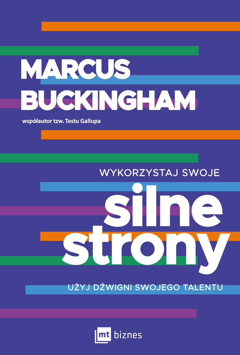 Wykorzystaj swoje silne strony. Użyj dźwigni swojego talentu - Marcus Buckingham - książka