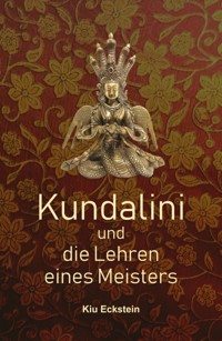Kundalini und die Lehren eines Meisters - Kiu Eckstein - ebook