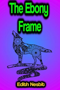 The Ebony Frame - Edith Nesbit - ebook