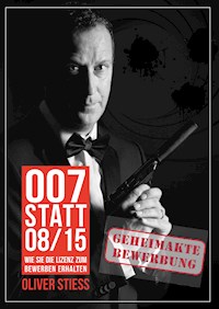 007 statt 08/15 Geheimakte Bewerbung - Oliver Stiess - ebook
