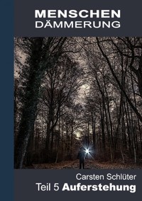 Menschendämmerung V - Auferstehung - Carsten Schlüter - ebook